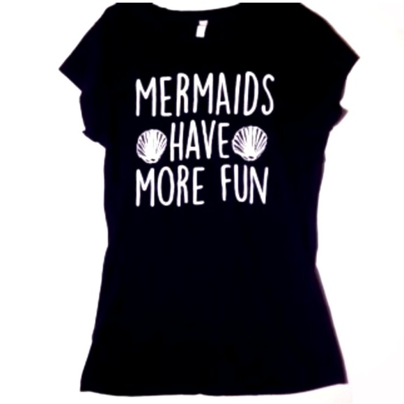 Tops - *3/$25* 'Mermaids have More Fun' Tee